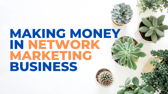 Making Money In Network Marketing