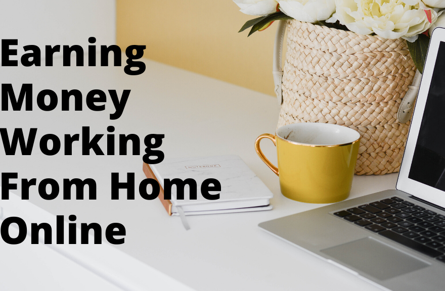 Earning Money Working From Home Online