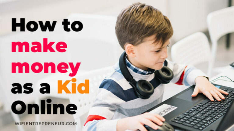 How to Make Money as a Kid Online - WiFi Entrepreneur