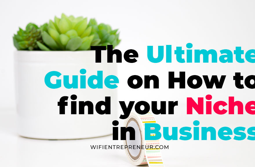 The Ultimate Guide on How to Find Your Niche in Business