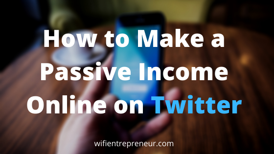 passive income on twitter in 2020