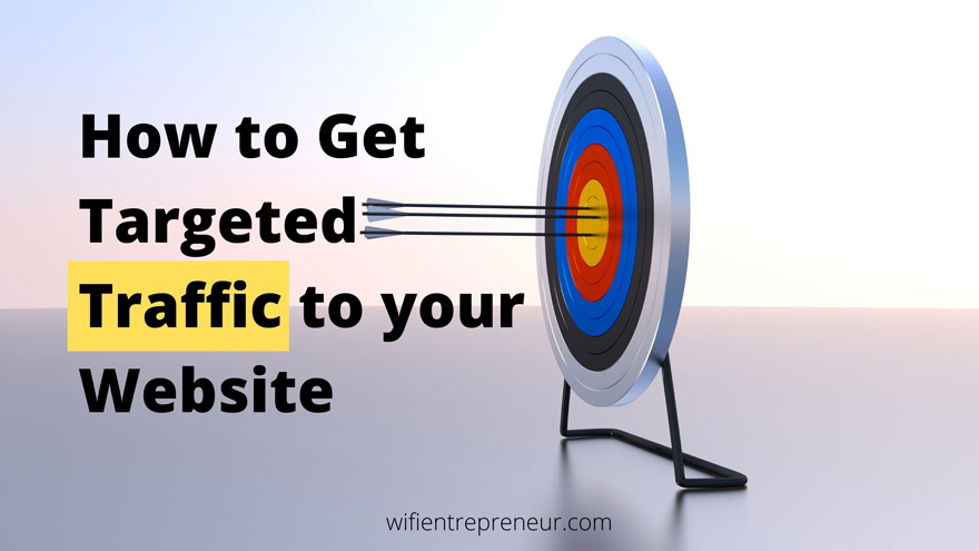How to get targeted traffic to your website