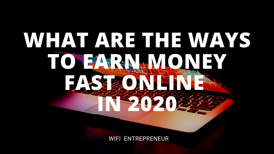 What Are The Ways To Earn Money Fast Online