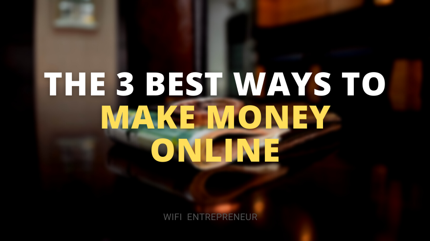 The 3 Best Ways to Make Money Online
